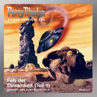 Produktbild: Perry Rhodan Silber Edition 125: Fels der Einsamkeit (Teil 1)