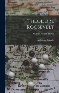Produktbild: Theodore Roosevelt: An Intimate Biography