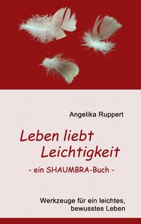 Produktbild: Leben liebt Leichtigkeit - ein SHAUMBRA-Buch -