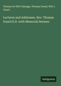 Produktbild: Lectures and Addresses. Rev. Thomas Guard D.D. with Memorial Sermon