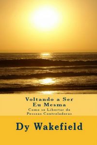 Produktbild: Voltando a Ser Eu Mesma - Como se Libertar de Pessoas Controladoras