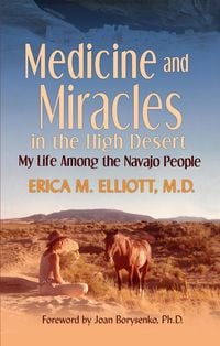 Produktbild: Medicine and Miracles in the High Desert: My Life Among the Navajo People