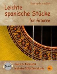 Bild vom Artikel Leichte spanische Stücke für Gitarre: Noten & Tabulatur, inklusive MP3-Downloads (deutsche Ausgabe). vom Autor Konstantin Vassiliev