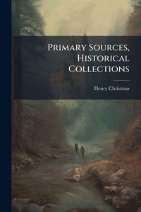 Produktbild: Primary Sources, Historical Collections
