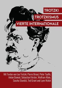 Bild vom Artikel Trotzki, Trotzkismus, Vierte Internationale vom Autor Leo Trotzki