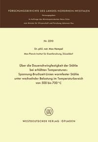 Produktbild: &Uuml;ber die Dauerschwingfestigkeit der St&auml;hle bei erh&ouml;hten Temperaturen: Spannung-Bruchzeit-Linien warmfester St&auml;hle unter wechselnder Belastung im Temperaturbereich von 500 bis 700&deg;C
