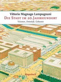 Bild vom Artikel Die Stadt im 20. Jahrhundert vom Autor Vittorio Magnano Lampugnani