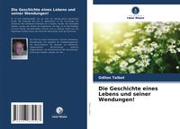 Produktbild: Die Geschichte eines Lebens und seiner Wendungen!