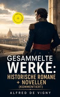 Produktbild: Gesammelte Werke: Historische Romane + Novellen (Kommentiert)