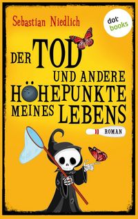 Produktbild: Der Tod und andere H&ouml;hepunkte meines Lebens