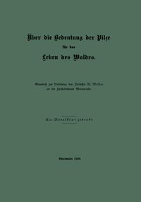 Produktbild: &Uuml;ber die Bedeutung der Pilze f&uuml;r das Leben des Waldes