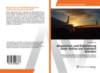 Produktbild: Akquisition und Etablierung einer Airline am Standort Dresden