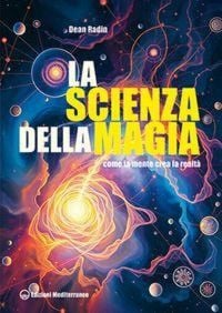 Produktbild: La scienza della magia. Come la mente crea la realt&agrave;