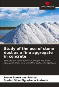 Produktbild: Study of the use of stone dust as a fine aggregate in concrete