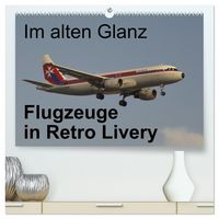 Produktbild: Im alten Glanz: Flugzeuge in Retro Livery (hochwertiger Premium Wandkalender 2026 DIN A2 quer), Kunstdruck in Hochglanz