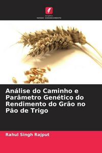 Produktbild: An&aacute;lise do Caminho e Par&acirc;metro Gen&eacute;tico do Rendimento do Gr&atilde;o no P&atilde;o de Trigo