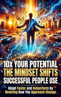 Produktbild: 10x Your Potential: The Mindset Shifts Successful People Use