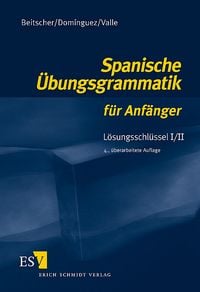 Produktbild: Spanische &Uuml;bungsgrammatik f&uuml;r Anf&auml;nger / Spanische &Uuml;bungsgrammatik f&uuml;r Anf&auml;nger - L&ouml;sungsschl&uuml;ssel I/II
