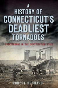 Produktbild: History of Connecticut's Deadliest Tornadoes