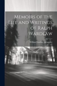 Produktbild: Memoirs of the Life and Writings of Ralph Wardlaw