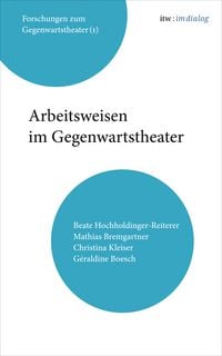 Produktbild: Itw : im dialog – Band 1: Arbeitsweisen im Gegenwartstheater