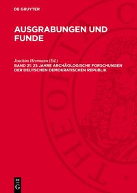 Produktbild: 25 Jahre arch&auml;ologische Forschungen der Deutschen Demokratischen Republik
