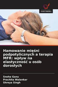 Produktbild: Hamowanie mi&iquest;&iquest;ni podpotylicznych a terapia MFR: wp&iquest;yw na elastyczno&iquest;&iquest; u os&oacute;b doros&iquest;ych