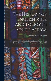 Produktbild: The History of English Rule and Policy in South Africa