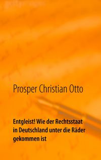 Produktbild: Entgleist! Wie der Rechtsstaat in Deutschland unter die R&auml;der gekommen ist