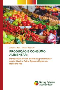 Produktbild: Produ&ccedil;&atilde;o E Consumo Alimentar: