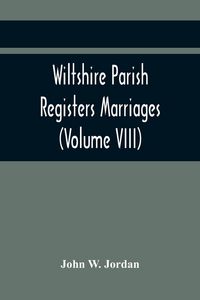 Produktbild: Wiltshire Parish Registers Marriages (Volume VIII)