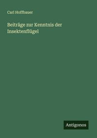 Produktbild: Beitr&auml;ge zur Kenntnis der Insektenfl&uuml;gel