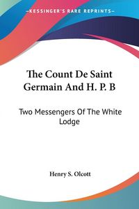 Produktbild: Olcott, H: Count De Saint Germain And H. P. B
