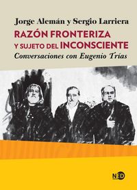 Produktbild: Raz&oacute;n fronteriza y sujeto del inconsciente : conversaciones con Eugenio Tr&iacute;as