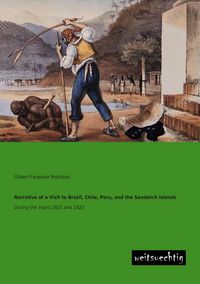 Produktbild: Narrative of a Visit to Brazil, Chile, Peru, and the Sandwich Islands
