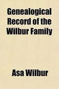 Produktbild: Genealogical Record of the Wilbur Family