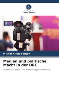 Produktbild: Medien und politische Macht in der DRC