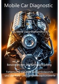 Produktbild: Mobile Car Diagnostic Benzinmotoren-Die Gemischregelung Fehlersuche mit Hilfe der Lambdasonde und der Kurz- und Langzeitadaptionswerte