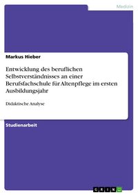Produktbild: Entwicklung des beruflichen Selbstverst&auml;ndnisses an einer Berufsfachschule f&uuml;r Altenpflege im ersten Ausbildungsjahr