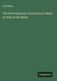 Produktbild: The New Hyperion. From Paris to Marly by Way of the Rhine