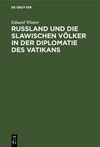 Produktbild: Ru&szlig;land und die slawischen V&ouml;lker in der Diplomatie des Vatikans