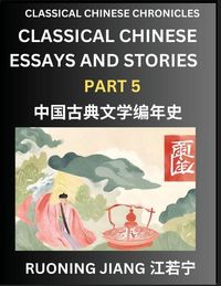 Produktbild: Classical Chinese Essays and Stories (Part 5)- Classical Chinese Chronicles, Reading Interesting Wen Yan Wen Classical Style of Writing with Short Paragraphs and explanations; Learn Mandarin Chinese by Reading Classical Chinese Literature