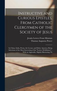 Produktbild: Instructive and Curious Epistles, From Catholic Clergymen of the Society of Jesus