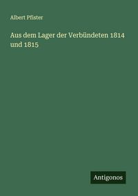 Produktbild: Aus dem Lager der Verb&uuml;ndeten 1814 und 1815