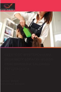 Produktbild: Cz&iquest;sto&iquest;&iquest; Wyst&iquest;powania Dyskinezy &iquest;opatki W&iquest;r&oacute;d Pracownik&oacute;w Salon&oacute;w Fryzjerskich