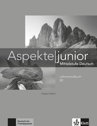 Aspekte junior B2. Lehrerhandbuch Birgitta Fröhlich