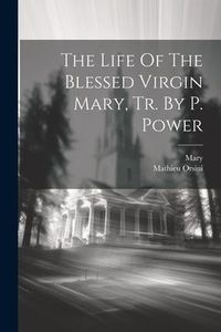 Produktbild: The Life Of The Blessed Virgin Mary, Tr. By P. Power