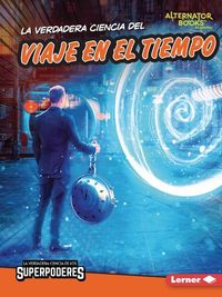 Produktbild: La Verdadera Ciencia del Viaje En El Tiempo (the Real Science of Time Travel)