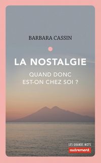 Produktbild: La nostalgie : quand donc est-on chez soi ? : Ulysse, En&eacute;e, Arendt