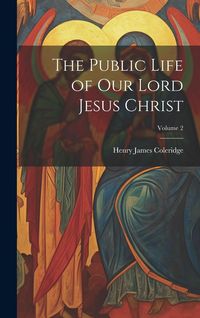 Produktbild: The Public Life of our Lord Jesus Christ; Volume 2